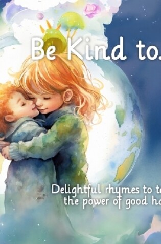 Cover of Be Kind to...