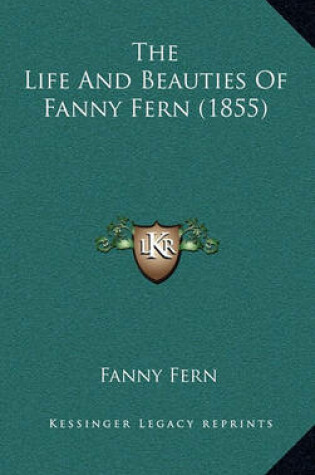 Cover of The Life and Beauties of Fanny Fern (1855)