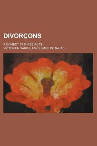 Cover of Divorcons; A Comedy in Three Acts