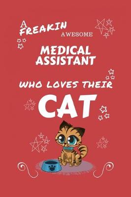 Book cover for A Freakin Awesome Medical Assistant Who Loves Their Cat