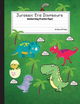 Book cover for Jurassic Era Dinosaurs - Handwriting Practice Paper
