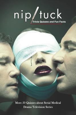 Cover of Nip Tuck Trivia Quizzes and Fun Facts