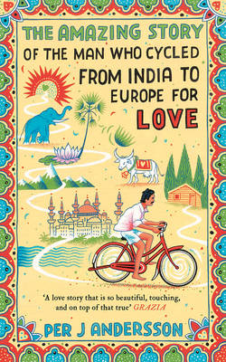 Book cover for The Amazing Story of the Man Who Cycled from India to Europe for Love