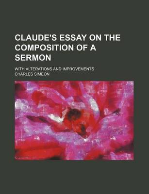 Book cover for Claude's Essay on the Composition of a Sermon; With Alterations and Improvements