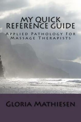 Cover of My Quick Reference Guide of Applied Pathology For Massage Therapists