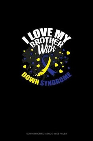 Cover of I Love My Brother With Down Syndrome