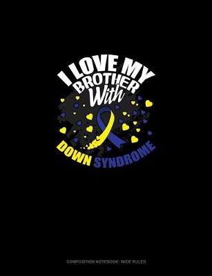 Cover of I Love My Brother With Down Syndrome