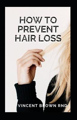 Book cover for How to Prevent Hair Loss