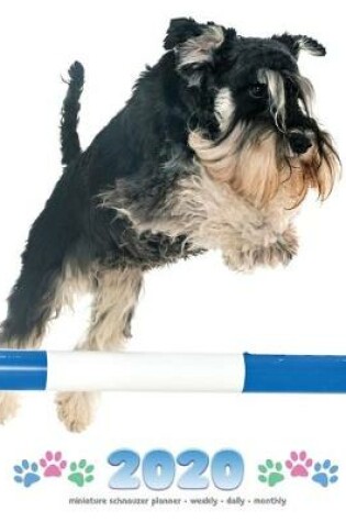 Cover of 2020 Miniature Schnauzer Planner - Weekly - Daily - Monthly