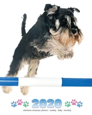 Book cover for 2020 Miniature Schnauzer Planner - Weekly - Daily - Monthly