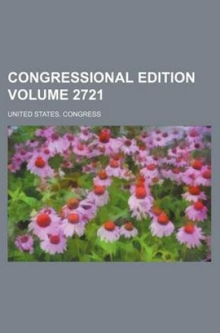 Cover of Congressional Edition Volume 2721