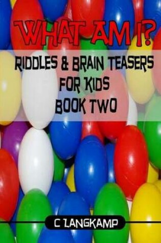 Cover of What Am I? Riddles and Brain Teasers For Kids Edition #2