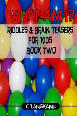 Book cover for What Am I? Riddles and Brain Teasers For Kids Edition #2