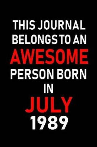 Cover of This Journal belongs to an Awesome Person Born in July 1989