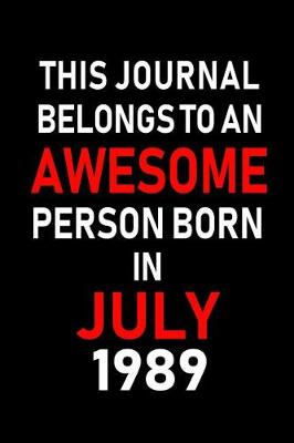 Book cover for This Journal belongs to an Awesome Person Born in July 1989