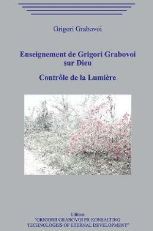 Cover of Enseignement de Grigori Grabovoi sur Dieu. Controle de la Lumiere
