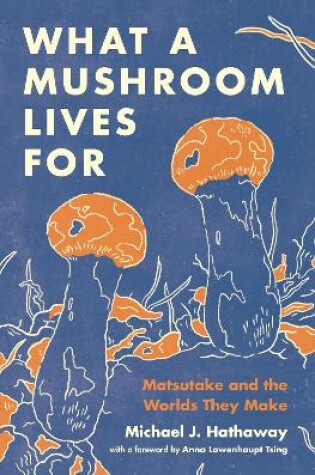 Cover of What a Mushroom Lives For