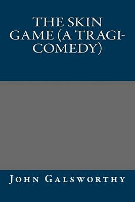 Book cover for The Skin Game (a Tragi-Comedy)