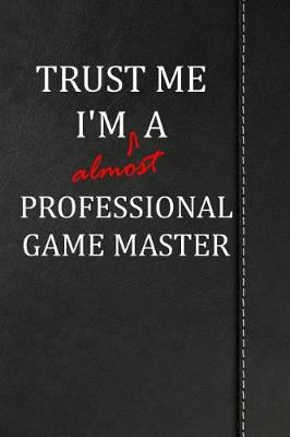 Book cover for Trust Me I'm Almost a Professional Game Master