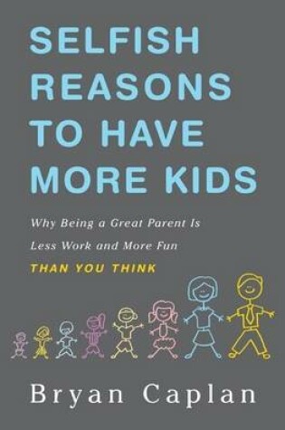 Cover of Selfish Reasons to Have More Kids