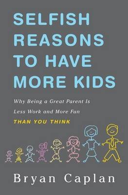 Book cover for Selfish Reasons to Have More Kids