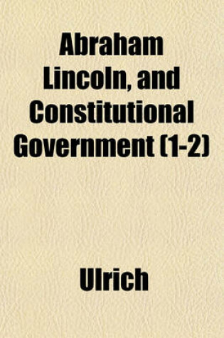 Cover of Abraham Lincoln, and Constitutional Government (1-2)