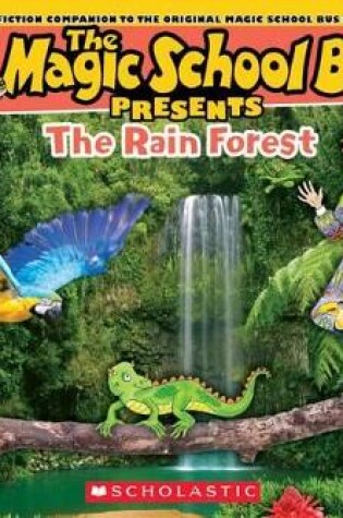 Cover of The Magic School Bus Presents: The Rainforest: A Nonfiction Companion to the Original Magic School Bus Series