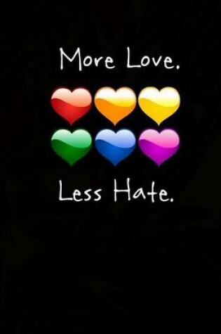 Cover of More Love. Less Hate. - A Journal