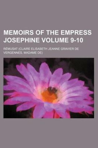 Cover of Memoirs of the Empress Josephine Volume 9-10