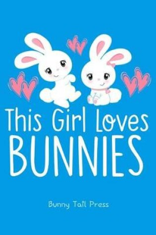 Cover of This Girl Loves Bunnies