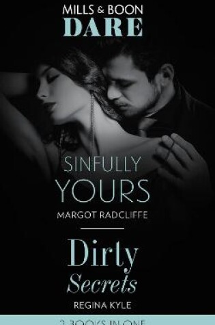 Cover of Sinfully Yours / Dirty Secrets