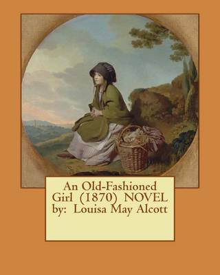 Book cover for An Old-Fashioned Girl (1870) NOVEL by