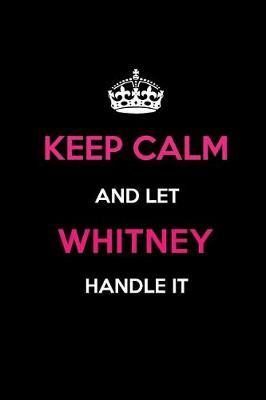 Book cover for Keep Calm and Let Whitney Handle It