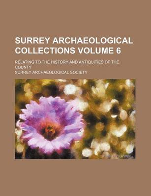 Book cover for Surrey Archaeological Collections Volume 6; Relating to the History and Antiquities of the County