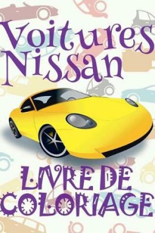 Cover of &#9996; Voitures Nissan &#9998; Mon Premier Livre de Coloriage la Voiture &#9998; Livre de Coloriage 4 ans &#9997; Livre de Coloriage enfant 4 ans