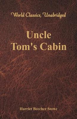 Book cover for Uncle Tom's Cabin (World Classics, Unabridged)