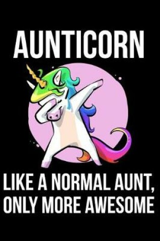 Cover of Aunticorn Like a Normal Aunt, Only More Awesome