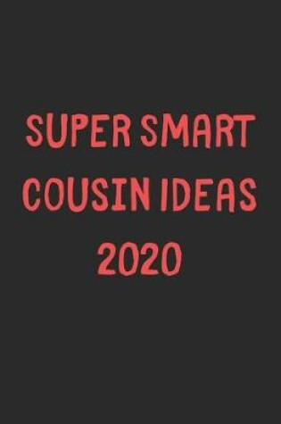 Cover of Super Smart Cousin Ideas 2020