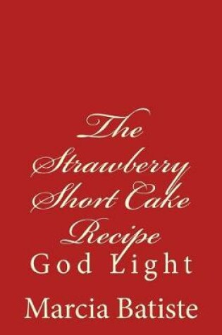 Cover of The Strawberry Short Cake Recipe