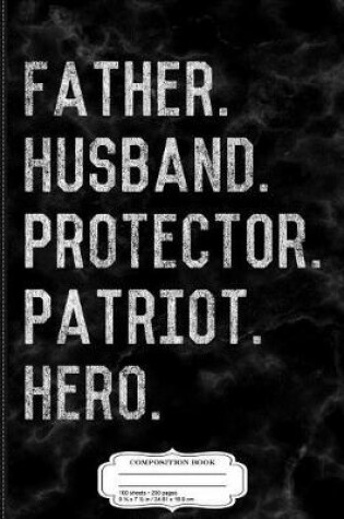 Cover of Father Husband Protector Patriot Composition Notebook