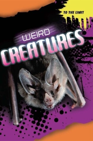 Cover of To The Limit: Weird Creatures