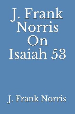 Cover of J. Frank Norris On Isaiah 53