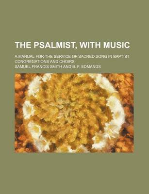 Book cover for The Psalmist, with Music; A Manual for the Service of Sacred Song in Baptist Congregations and Choirs