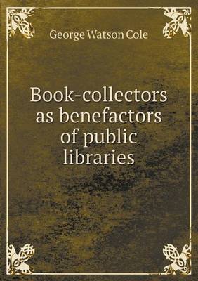 Book cover for Book-Collectors as Benefactors of Public Libraries