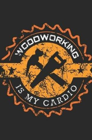 Cover of Woodworking Is My Cardio