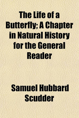 Book cover for The Life of a Butterfly; A Chapter in Natural History for the General Reader