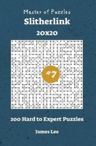 Cover of Master of Puzzles Slitherlink - 200 Hard to Expert 20x20 vol. 7