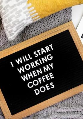 Book cover for I Will Start Working When My Coffee Does