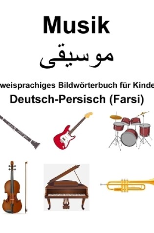 Cover of Deutsch-Persisch (Farsi) Musik Zweisprachiges Bildw�rterbuch f�r Kinder