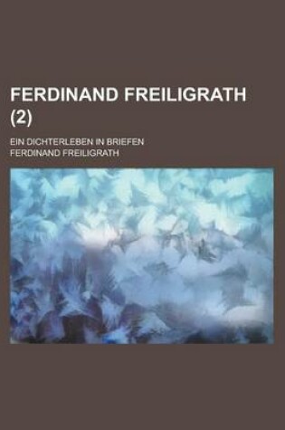 Cover of Ferdinand Freiligrath (2); Ein Dichterleben in Briefen